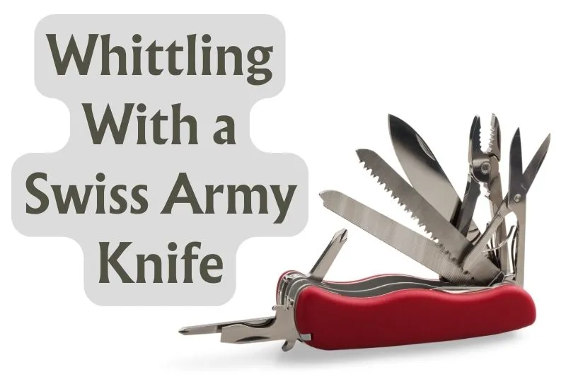 can you whittle with a swiss army knife